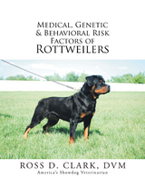 Medical, Genetic & Behavioral Risk Factors of Rottweilers - Ross D. Clark