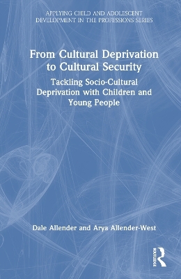 From Cultural Deprivation to Cultural Security - Dale Allender, Arya Allender-West