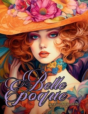 Belle &Eacute;poque - A Golden Age Fashion Coloring Book - Enchanted Tones