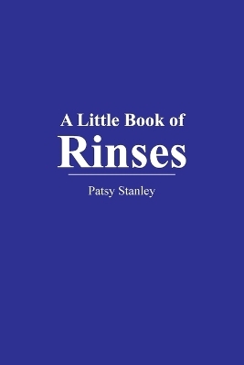 A Little Book of Rinses - Patsy Stanley