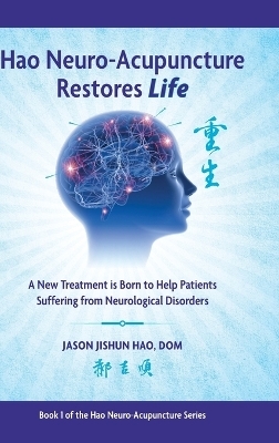 Hao Neuro-Acupuncture Restores Life - Jason Jishun Hao