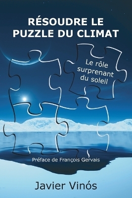 R&eacute;soudre le puzzle du climat - Javier Vin&oacute;s