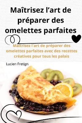 Maîtrisez l'art de préparer des omelettes parfaites