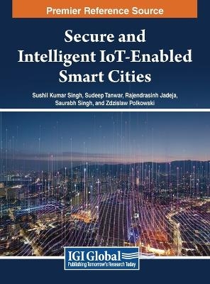 Secure and Intelligent IoT-Enabled Smart Cities