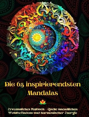 Die 65 inspirierendsten Mandalas - Erstaunliches Malbuch - Quelle unendlichen Wohlbefindens und harmonischer Energie - Peaceful Ocean Art Editions