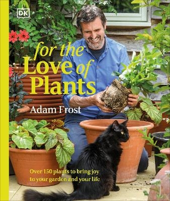 For the Love of Plants - Adam Frost