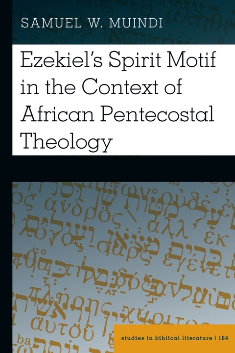 Ezekiel&rsquo;s Spirit Motif in the Context of African Pentecostal Theology - Samuel Muindi