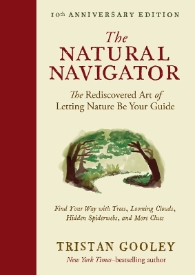 The Natural Navigator, Tenth Anniversary Edition - Tristan Gooley