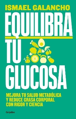 Equilibra tu glucosa: Mejora tu salud metabólica y reduce grasa corporal / Balance Your Glucose. Improve Your Metabolic Health