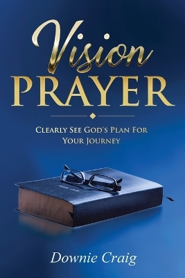 Vision Prayer - Downie Craig