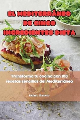 El Mediterr&aacute;neo de Cinco Ingredientes Dieta -  Rafael Montero