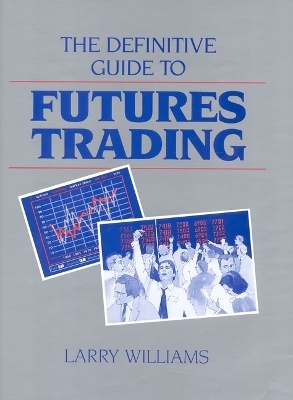 Definitive Guide to Futures Trading - Larry R. Williams