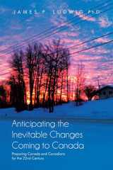 Anticipating the Inevitable Changes Coming to Canada - James P. Ludwig