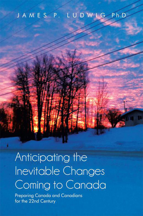 Anticipating the Inevitable Changes Coming to Canada - James P. Ludwig