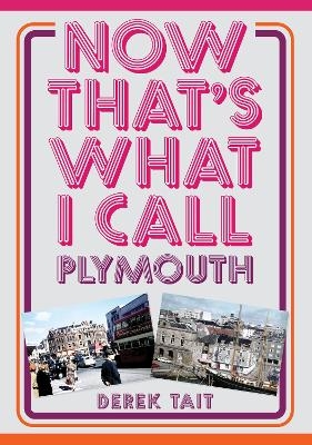 Now That's What I Call Plymouth - Derek Tait