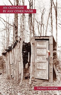 Outhouse by Any Other Name - Tom Harding