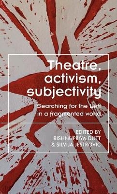 Theatre, Activism, Subjectivity