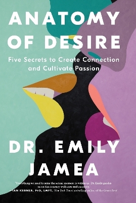 Anatomy of Desire - Dr. Emily Jamea, Emily Jamea