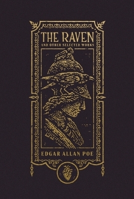 The Raven and Other Selected Works (The Gothic Chronicles Collection): Deluxe Edition