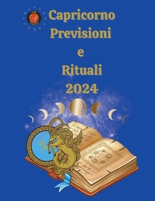 Capricorno Previsioni e Rituali 2024 - Alina a Rubi, Angeline Rubi