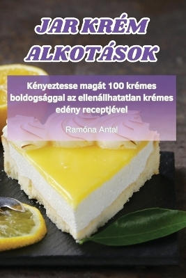 Jar Kr&eacute;m Alkot&aacute;sok -  Ram&oacute;na Antal