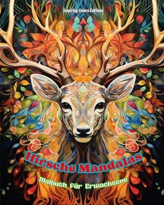 Hirsche Mandalas Malbuch f&uuml;r Erwachsene Anti-Stress-Motive zur F&ouml;rderung der Kreativit&auml;t - Inspiring Colors Editions