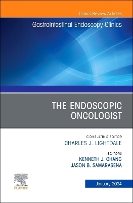 The Endoscopic Oncologist, An Issue of Gastrointestinal Endoscopy Clinics