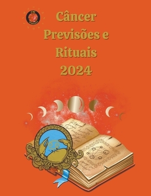 C&acirc;ncer Previs&otilde;es e Rituais 2024 - Alina a Rubi, Angeline A Rubi