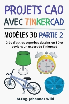 Projets CAO avec Tinkercad | ModÃ¨les 3D Partie 2 - M. Eng. Johannes Wild