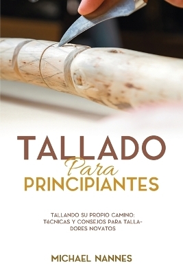 Tallado para principiantes - Michael Nannes