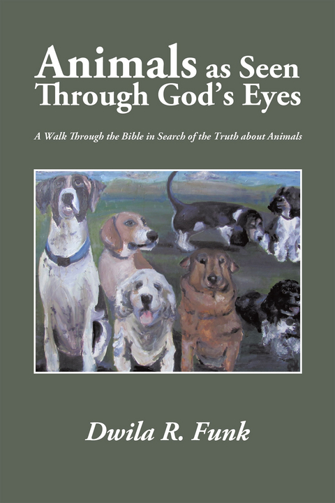 Animals as Seen Through God&rsquo;S Eyes - Dwila R. Funk