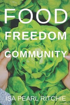 Food, Freedom, Community - Isa Pearl Ritchie