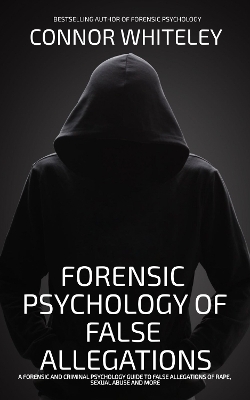 The Forensic Psychology Of False Allegations
