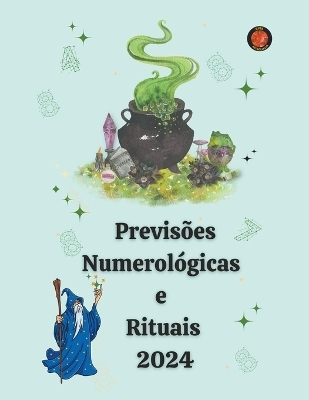 Previs&otilde;es Numerol&oacute;gicas e Rituais 2024 - Alina a Rubi, Angeline Rubi