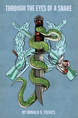 Through the Eyes of a Snake - Ronald D Feekes