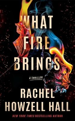 What Fire Brings - Rachel Howzell Hall