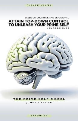 Attain Top-Down Control to Unleash Your Prime Self - J Max Sterling