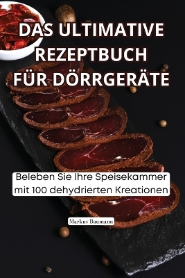 Das Ultimative Rezeptbuch Für Dörrgeräte