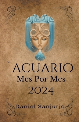 Acuario 2024 Mes Por Mes - Daniel Sanjurjo