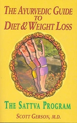 The Ayurvedic Guide to Diet and Weight Loss - Scott Gerson