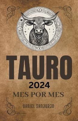 Tauro 2024 Mes Por Mes - Daniel Sanjurjo