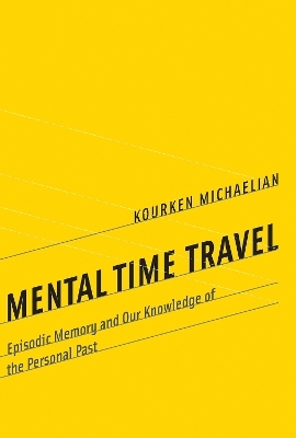 Mental Time Travel - Kourken Michaelian