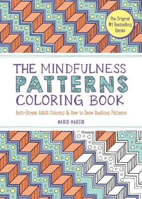 The Mindfulness Patterns Coloring Book - Mario Mart&iacute;n