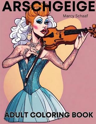 Arschgeige - Marcy Schaaf