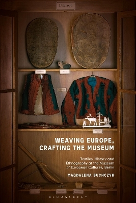 Weaving europe, crafting the museum - Magdalena Buchczyk