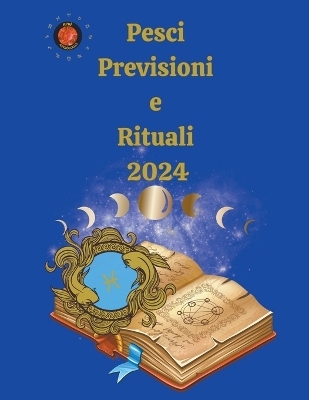 Pesci Previsioni e Rituali 2024 - Alina a Rubi, Angeline Rubi