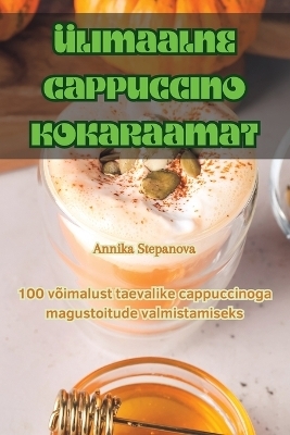 &Uuml;limaalne Cappuccino Kokaraamat -  Annika Stepanova