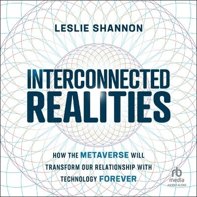 Interconnected Realities - Leslie Shannon