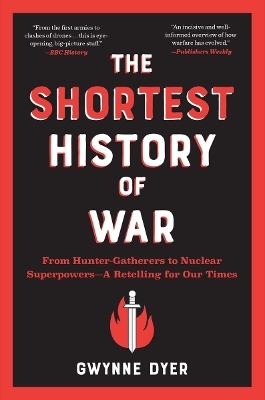 The Shortest History of War - Gwynne Dyer