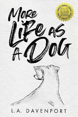 More Life as a Dog - L. A. Davenport